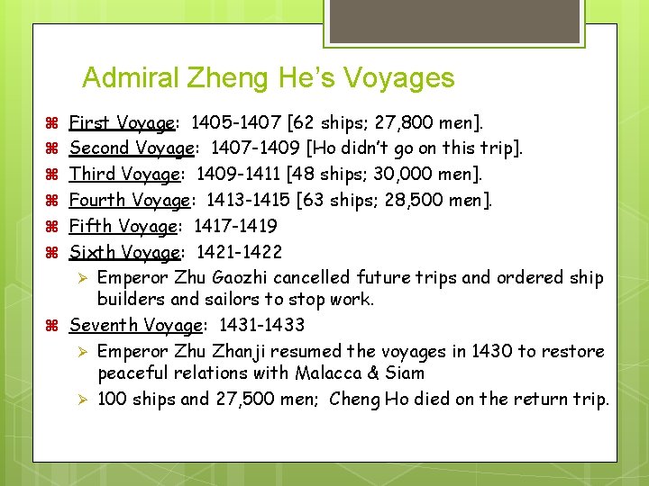 Admiral Zheng He’s Voyages z First Voyage: 1405 -1407 [62 ships; 27, 800 men].