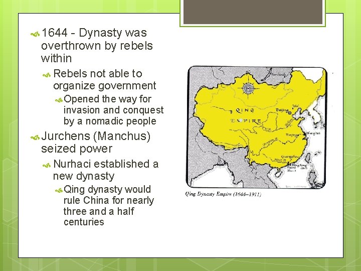  1644 - Dynasty was overthrown by rebels within Rebels not able to organize