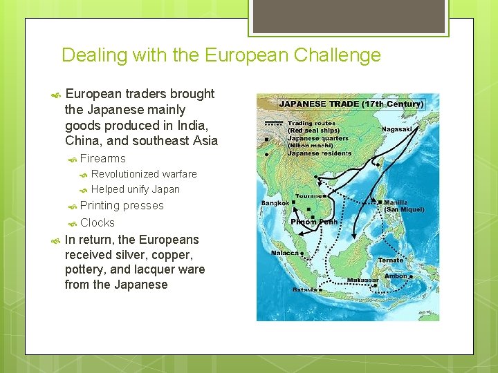 Dealing with the European Challenge European traders brought the Japanese mainly goods produced in
