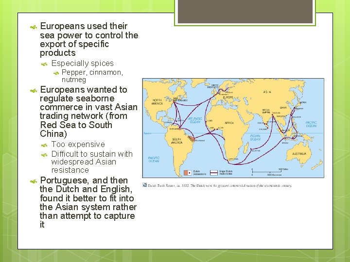  Europeans used their sea power to control the export of specific products Especially