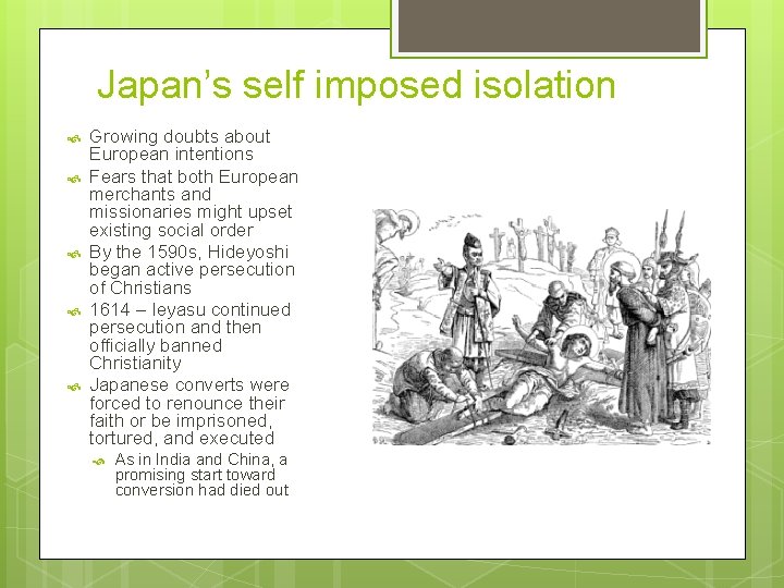 Japan’s self imposed isolation Growing doubts about European intentions Fears that both European merchants