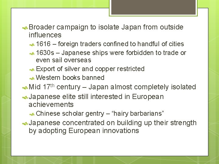  Broader campaign to isolate Japan from outside influences 1616 – foreign traders confined