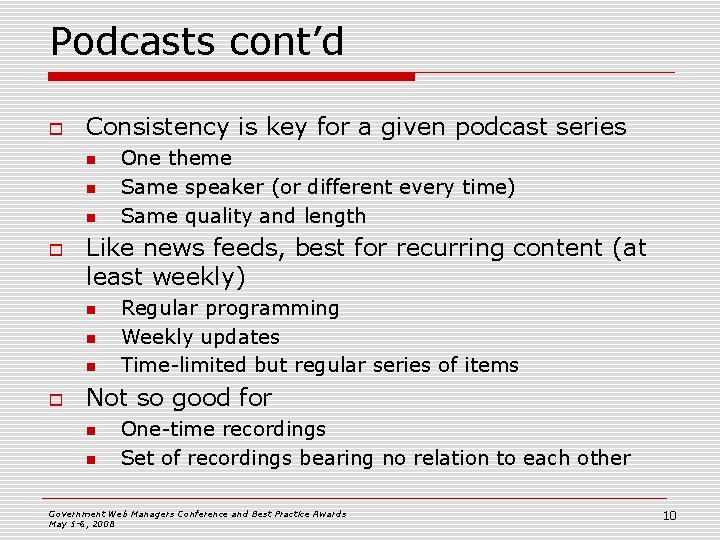 Podcasts cont’d o Consistency is key for a given podcast series n n n