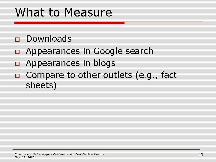 What to Measure o o Downloads Appearances in Google search Appearances in blogs Compare