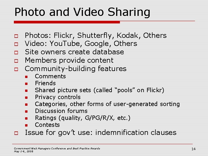 Photo and Video Sharing o o o Photos: Flickr, Shutterfly, Kodak, Others Video: You.