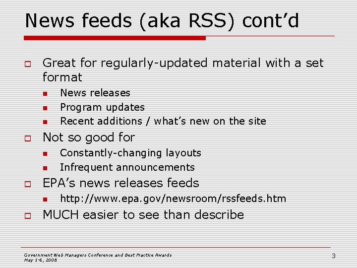 News feeds (aka RSS) cont’d o Great for regularly-updated material with a set format