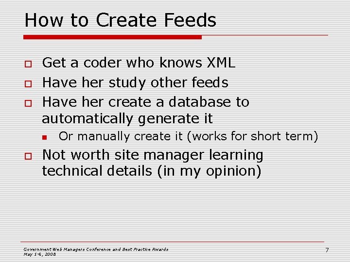 How to Create Feeds o o o Get a coder who knows XML Have