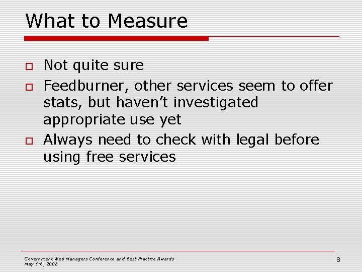 What to Measure o o o Not quite sure Feedburner, other services seem to