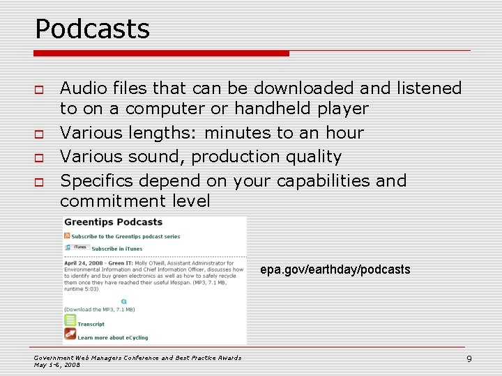 Podcasts o o Audio files that can be downloaded and listened to on a