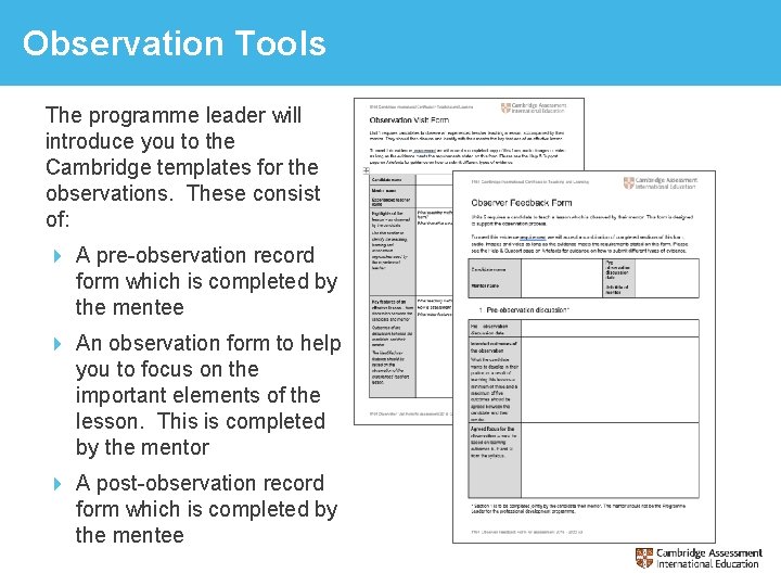 Observation Tools The programme leader will introduce you to the Cambridge templates for the