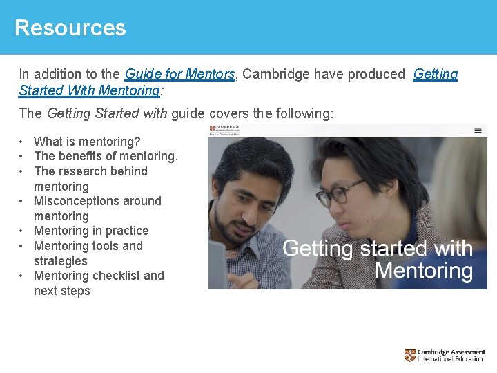 Resources In addition to the Guide for Mentors, Cambridge have produced Getting Started With