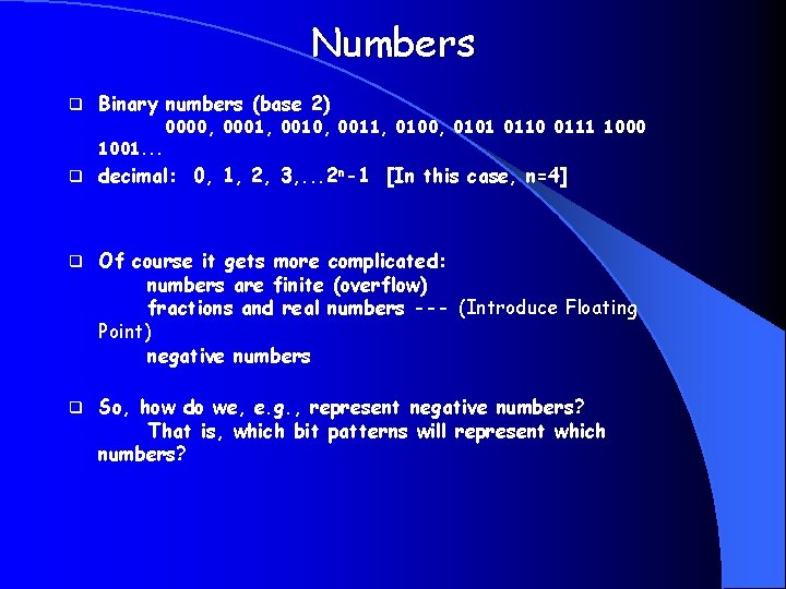 Numbers q Binary numbers (base 2) 1001. . . 0000, 0001, 0010, 0011, 0100,