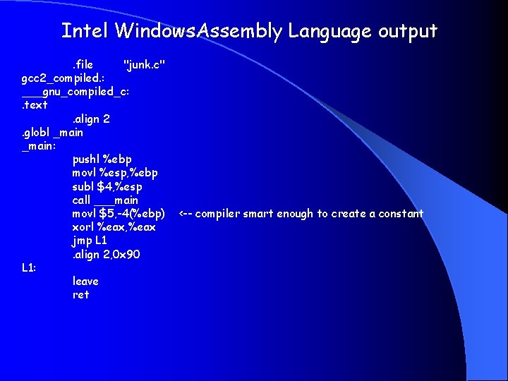 Intel Windows. Assembly Language output. file "junk. c" gcc 2_compiled. : ___gnu_compiled_c: . text.