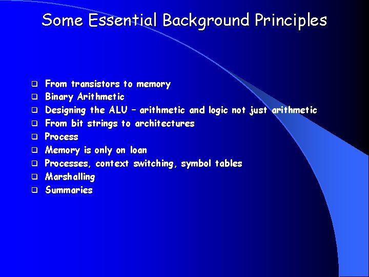Some Essential Background Principles q q q q q From transistors to memory Binary