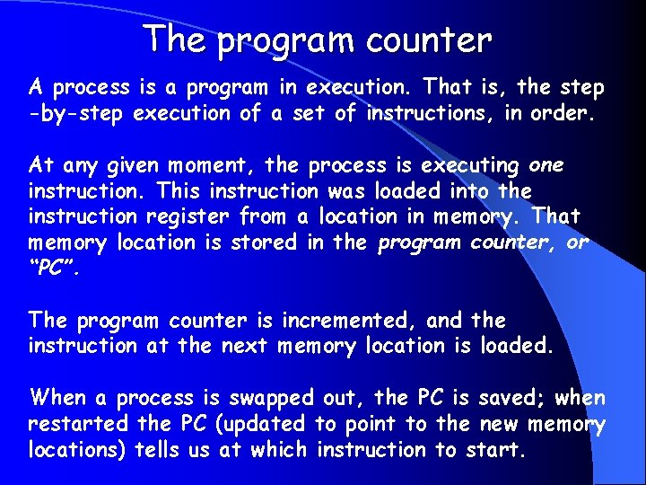 The program counter A process is a program in execution. That is, the step