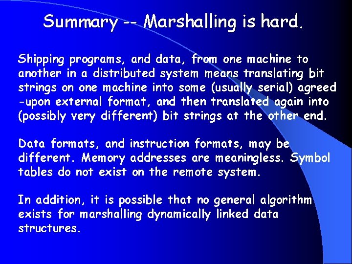 Summary -- Marshalling is hard. Shipping programs, and data, from one machine to another
