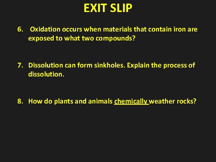 EXIT SLIP 6. Oxidation occurs when materials that contain iron are exposed to what