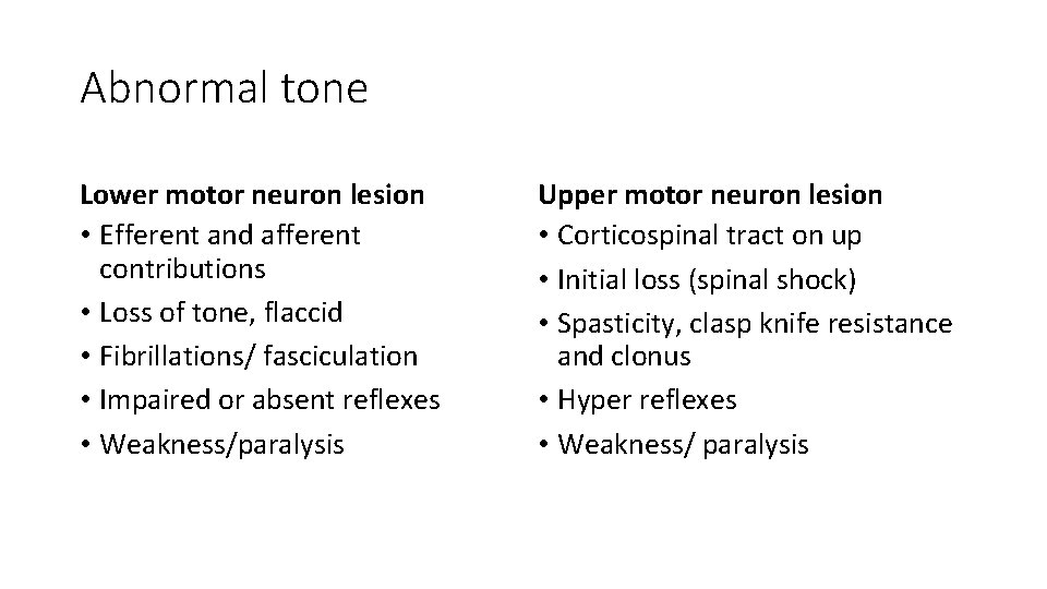 Abnormal tone Lower motor neuron lesion • Efferent and afferent contributions • Loss of