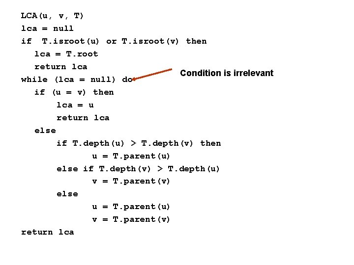 LCA(u, v, T) lca = null if T. isroot(u) or T. isroot(v) then lca