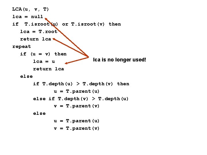 LCA(u, v, T) lca = null if T. isroot(u) or T. isroot(v) then lca