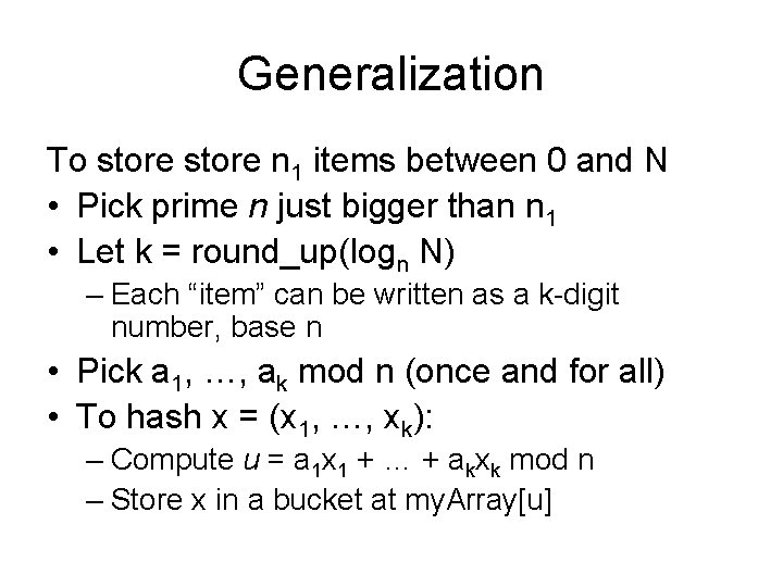 Generalization To store n 1 items between 0 and N • Pick prime n