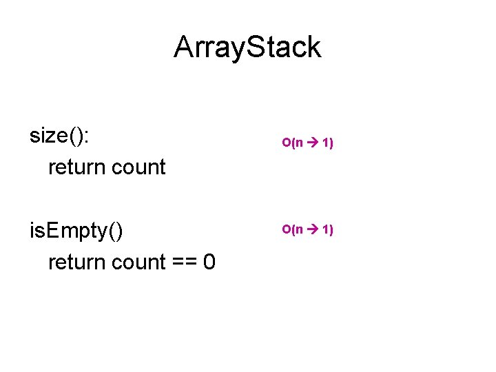 Array. Stack size(): return count is. Empty() return count == 0 O(n 1) 