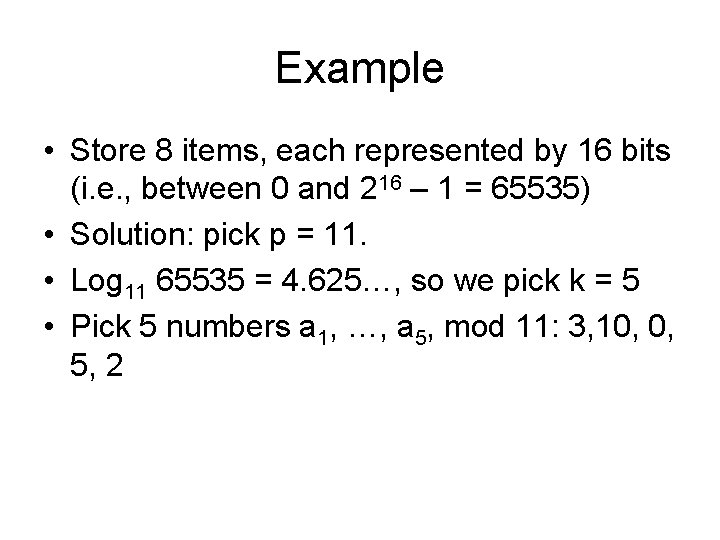 Example • Store 8 items, each represented by 16 bits (i. e. , between