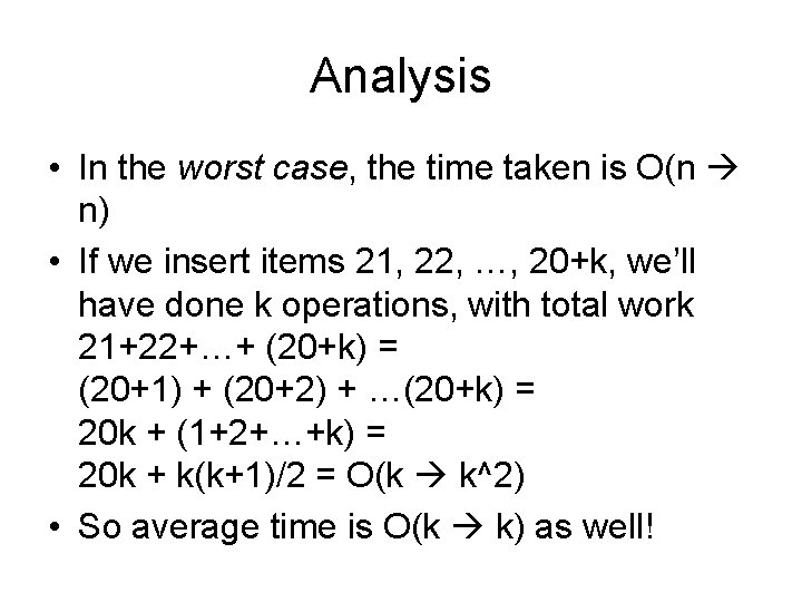 Analysis • In the worst case, the time taken is O(n n) • If