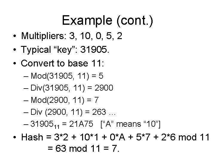 Example (cont. ) • Multipliers: 3, 10, 0, 5, 2 • Typical “key”: 31905.