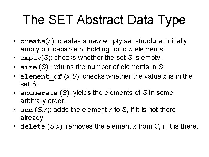 The SET Abstract Data Type • create(n): creates a new empty set structure, initially