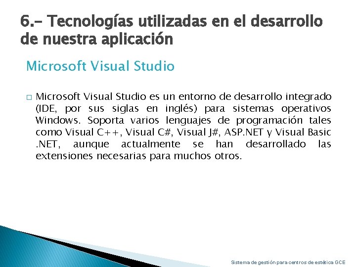 6. - Tecnologías utilizadas en el desarrollo de nuestra aplicación Microsoft Visual Studio �