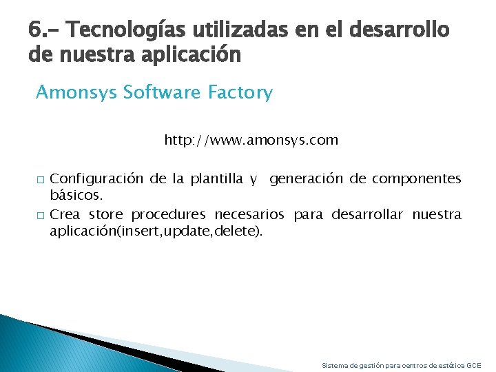 6. - Tecnologías utilizadas en el desarrollo de nuestra aplicación Amonsys Software Factory http: