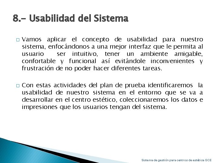 8. - Usabilidad del Sistema � � Vamos aplicar el concepto de usabilidad para