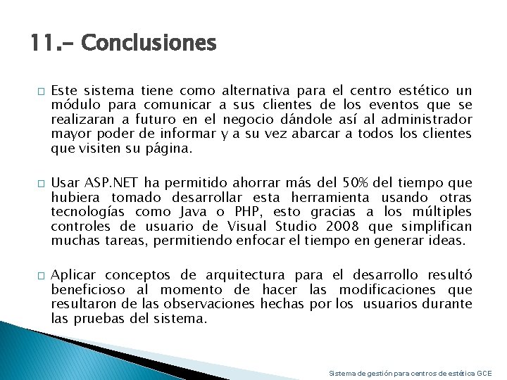 11. - Conclusiones � � � Este sistema tiene como alternativa para el centro