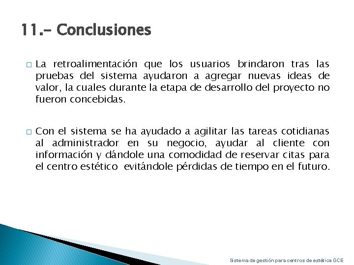 11. - Conclusiones � � La retroalimentación que los usuarios brindaron tras las pruebas