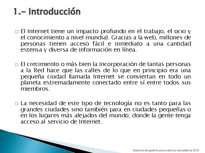 1. - Introducción � � � El Internet tiene un impacto profundo en el
