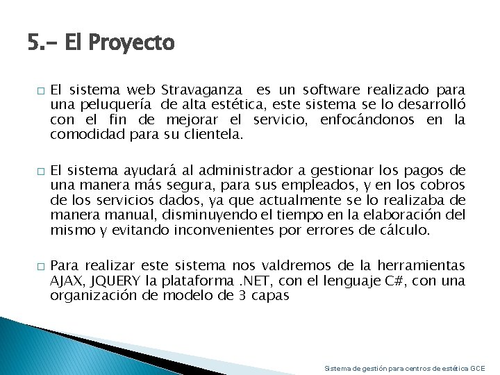 5. - El Proyecto � � � El sistema web Stravaganza es un software