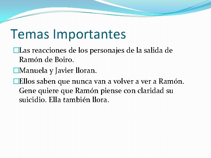 Temas Importantes �Las reacciones de los personajes de la salida de Ramón de Boiro.