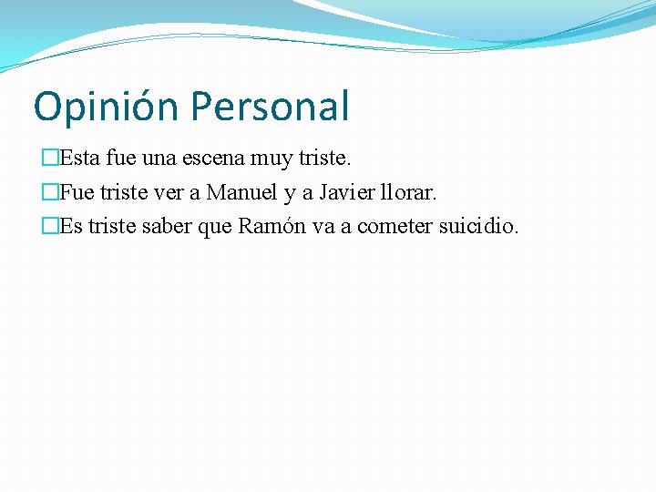 Opinión Personal �Esta fue una escena muy triste. �Fue triste ver a Manuel y