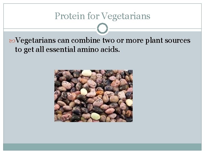 Protein for Vegetarians can combine two or more plant sources to get all essential