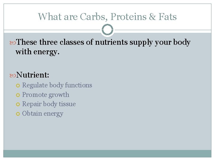 What are Carbs, Proteins & Fats These three classes of nutrients supply your body