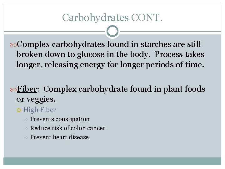 Carbohydrates CONT. Complex carbohydrates found in starches are still broken down to glucose in