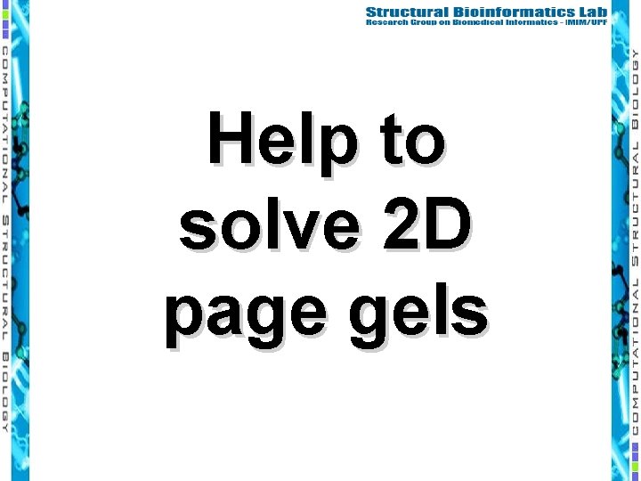 Help to solve 2 D page gels 