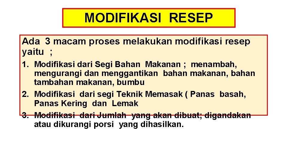 MODIFIKASI RESEP Ada 3 macam proses melakukan modifikasi resep yaitu ; 1. Modifikasi dari