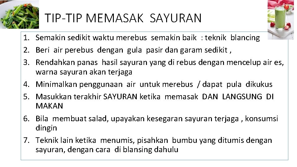 TIP-TIP MEMASAK SAYURAN 1. Semakin sedikit waktu merebus semakin baik : teknik blancing 2.