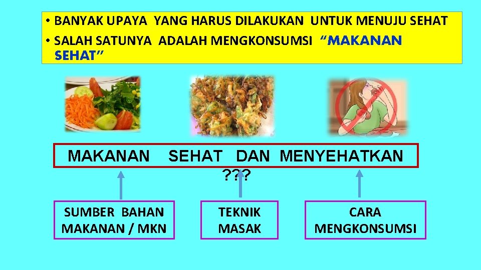  • BANYAK UPAYA YANG HARUS DILAKUKAN UNTUK MENUJU SEHAT • SALAH SATUNYA ADALAH