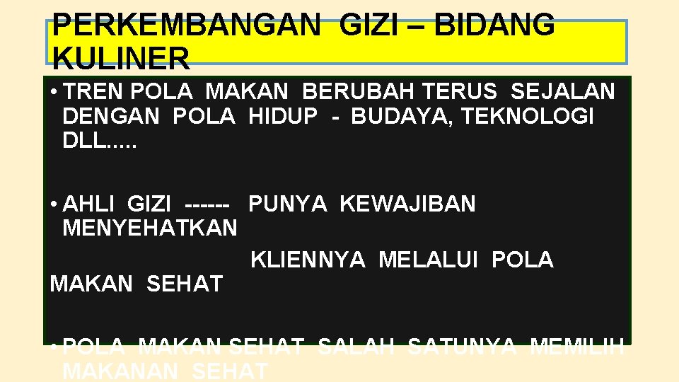 PERKEMBANGAN GIZI – BIDANG KULINER • TREN POLA MAKAN BERUBAH TERUS SEJALAN DENGAN POLA