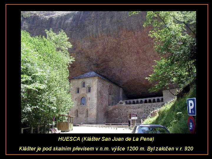 HUESCA (Klášter San Juan de La Pena) Klášter je pod skalním převisem v n.