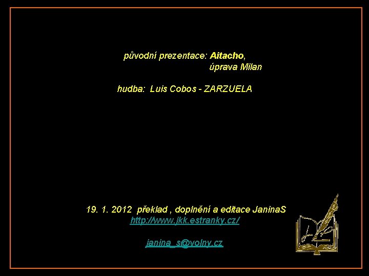 původní prezentace: Aitacho, úprava Milan hudba: Luis Cobos - ZARZUELA 19. 1. 2012 překlad
