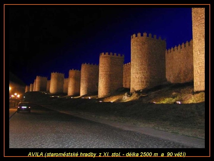 AVILA (staroměstské hradby z XI. stol. - délka 2500 m a 90 věží) 